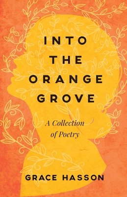 Seller image for Into the Orange Grove: A Collection of Poetry (Paperback or Softback) for sale by BargainBookStores
