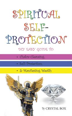 Bild des Verkufers fr Spiritual Self-Protection: DIY Easy Guide to Chakra Cleansing, Self-Protection, & Manifesting Wealth (Paperback or Softback) zum Verkauf von BargainBookStores