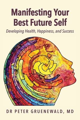 Bild des Verkufers fr Manifesting Your Best Future Self: Developing Health, Happiness, and Success (Paperback or Softback) zum Verkauf von BargainBookStores