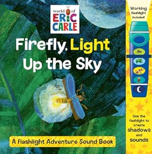 Imagen del vendedor de World of Eric Carle: Firefly, Light Up the Sky: A Flashlight Adventure Sound Book (Board Book) a la venta por BargainBookStores