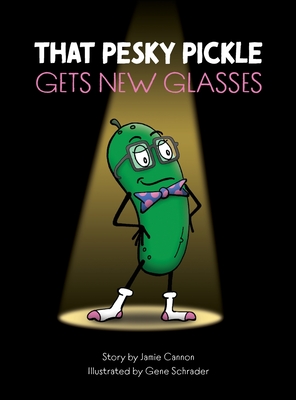 Seller image for That Pesky Pickle Gets New Glasses (Hardback or Cased Book) for sale by BargainBookStores