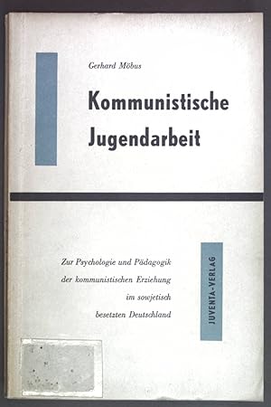 Image du vendeur pour Kommunistische Jugendarbeit. Zur Psychologie und Pdagogik der kommunistischen Erziehung im sowjetisch besetzten Deutschland. mis en vente par books4less (Versandantiquariat Petra Gros GmbH & Co. KG)