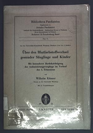 Bild des Verkufers fr ber den Blutfarbstoffwechsel gesunder Suglinge und Kinder. Mit besonderer Bercksichtigung der Anmisierungsvorgnge im Verlauf des 1. Trimensons. Bibliotheca Paediatrica Fasc. 51. zum Verkauf von books4less (Versandantiquariat Petra Gros GmbH & Co. KG)