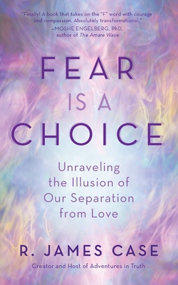 Imagen del vendedor de Fear Is a Choice: Unraveling the Illusion of Our Separation from Love (Paperback or Softback) a la venta por BargainBookStores