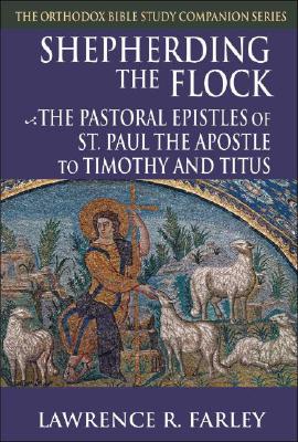 Bild des Verkufers fr Shepherding the Flock: The Pastoral Epistles of Saint Paul the Apostle to Timothy and to Titus (Paperback or Softback) zum Verkauf von BargainBookStores