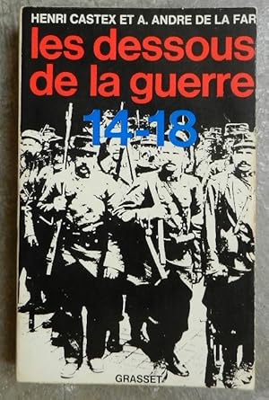 Image du vendeur pour Les dessous de la guerre 14-18. mis en vente par Librairie les mains dans les poches