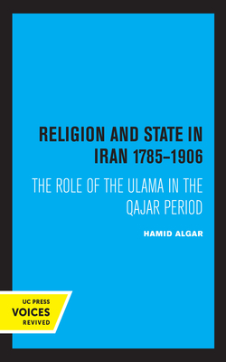 Imagen del vendedor de Religion and State in Iran 1785-1906: The Role of the Ulama in the Qajar Period (Paperback or Softback) a la venta por BargainBookStores