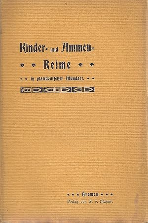 Bild des Verkufers fr Kinder- und Ammen-Reime in plattdeutscher Mundart - Kinder- und Ammenreime ; Der erste Herausgeber dieser Sammlung war 1836 Heinrich Smidt - 3. Auflage der 1838 erstmals erschienenen Sammlung, mit der Vorrede der 1. Ausgabe - Heinrich Smidt ist ein Sohn des berhmten Brgermeisters Smith, des Grnders Bremerhavens, und der Vater der beliebten Schriftstellerin Bernhardine Schulze-Smidt. zum Verkauf von Walter Gottfried