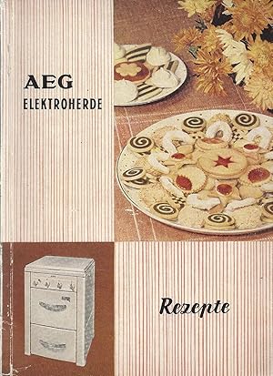 Imagen del vendedor de AEG Elektroherde - Gebrauchsanleitung und Rezepte; Allgemeine Elektricitts-Gesellschaft - Abbildungen der Herdreihen - Mit Abbildungen und farbigen Tafeln im Rezeptteil a la venta por Walter Gottfried