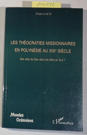 LES THÉOCRATIES MISSIONNAIRES EN POLYNÉSIE /Tahiti, hawaii, Cook, Tonga, Gabier, Wallis et Futuna...