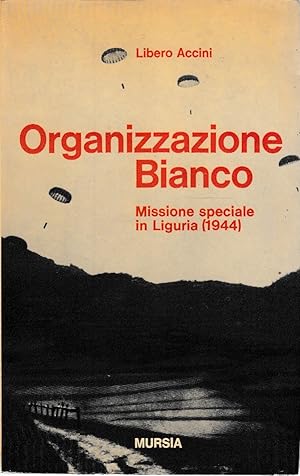 Seller image for ORGANIZZAZIONE BIANCO. Missione speciale in Liguria (1944) for sale by Laboratorio del libro