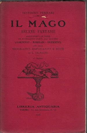 Il Mago arcane fantasie. Aggiuntevi le rime di eccellenti poeti all'Autore (Carducci - Marradi - ...