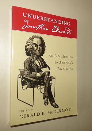 Immagine del venditore per UNDERSTANDING JONATHAN EDWARDS: An Introduction to America's Theologian venduto da Portman Rare Books