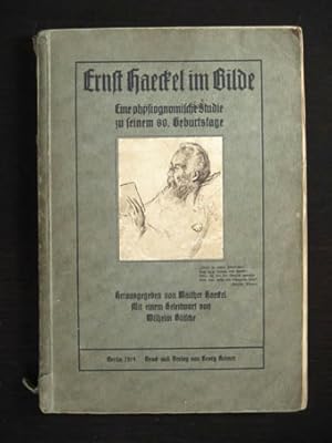 Ernst Haeckel im Bilde. Eine physiognomische Studie zu seinem 80. Geburtstage.