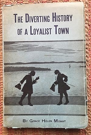 Seller image for THE DIVERTING HISTORY of a LOYALIST TOWN. for sale by Come See Books Livres