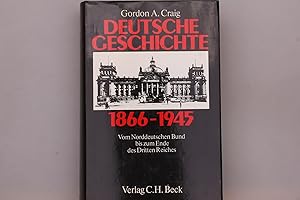 DEUTSCHE GESCHICHTE 1866 - 1945. Vom Norddeutschen Bund bis zum Ende des 3. Reiches