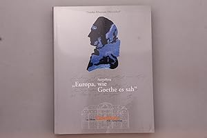 Bild des Verkufers fr KATALOG / AUSSTELLUNG EUROPA, WIE GOETHE ES SAH. Zu Ehren Goethes 250. Geburtstag zum Verkauf von INFINIBU KG