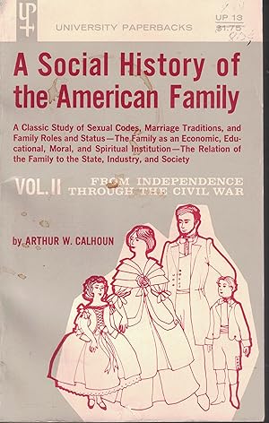 Imagen del vendedor de A Soical History Of The American Family Volume II 1776 To 1865 From Independence through the Civil War a la venta por Ye Old Bookworm