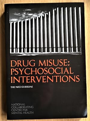 Seller image for DRUG MISUSE Psychosocial interventions. The NICE Guideline National Clinical Practice Guideline Number 51 for sale by Douglas Books