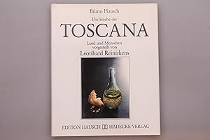 DIE KÜCHE DER TOSCANA. Land und Menschen vorgestellt von Leonhard Reinirkens