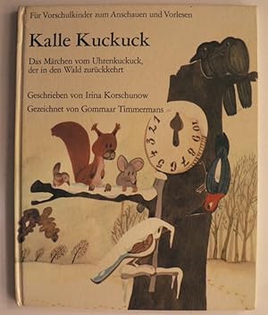 Seller image for Kalle Kuckuck. Das Mrchen vom Uhrenkuckuck, der in den Wald zurckkehrt for sale by Antiquariat UPP