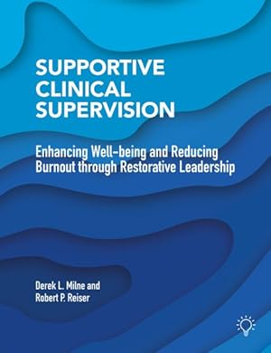 Seller image for Supportive Clinical Supervision : Enhancing Well-Being and Reducing Burnout Through Restorative Leadership for sale by GreatBookPrices