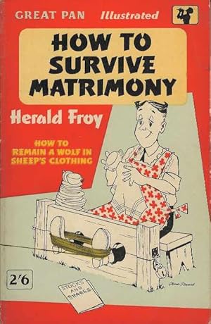 How to Survive Matrimony. How to remain a wolf in sheep's clothing.
