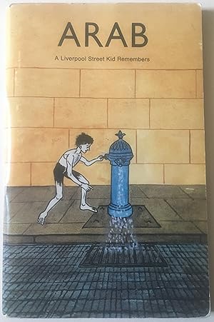 Arab - A Liverpool Street Kid Remembers