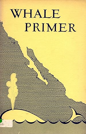 Seller image for Whale Primer With Special Attention to The California Gray Whale for sale by Book Booth