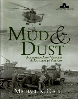 Mud & Dust : Australian Army Vehicles & Artillery in Vietnam