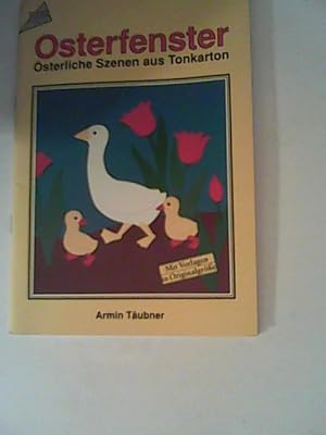 Bild des Verkufers fr Osterfenster. sterliche Szenen aus Tonkarton . Mit Vorlagen in Originalgre. zum Verkauf von ANTIQUARIAT FRDEBUCH Inh.Michael Simon