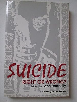 Bild des Verkufers fr Suicide: Right or Wrong? (Contemporary Issues in Philosophy Series) zum Verkauf von Chequered Past
