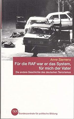 Bild des Verkufers fr Fr die RAF war er das System, fr mich der Vater : die andere Geschichte des deutschen Terrorismus. Bpb, Bundeszentrale fr Politische Bildung. Anne Siemens / Bundeszentrale fr Politische Bildung: Schriftenreihe ; Bd. 651 zum Verkauf von Antiquariat Buchhandel Daniel Viertel