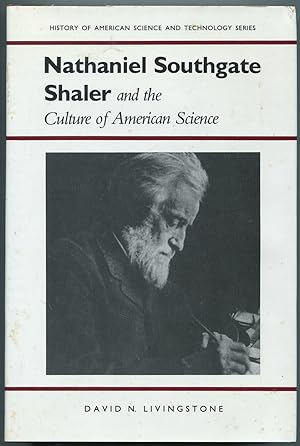 Imagen del vendedor de Nathaniel Southgate Shaler and the Culture of American (History of American Science and Technology Series) a la venta por Between the Covers-Rare Books, Inc. ABAA