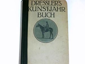 Dresslers Kunstjahrbuch. Handbuch der deutschen Kunstpflege (einschließl. Deutsch-Österreichs und...