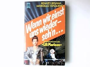 Image du vendeur pour Wenn wir einst uns wiederseh'n . : Roman um d. Lied "Lili Marleen". Renato Besana ; Marcello Staglieno. [Dt. bers. von Antonio Avella] / Heyne-Bcher ; Nr. 5937 mis en vente par Antiquariat Buchhandel Daniel Viertel