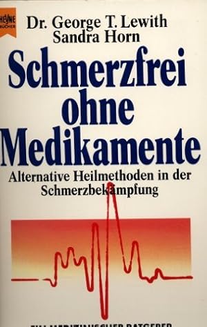 Seller image for Schmerzfrei ohne Medikamente : alternative Heilmethoden in der Schmerzbekmpfung. George T. Lewith ; Sandra Horn. [Aus d. Engl. bertr. von Josef Ilmberger] / Heyne-Bcher / 8 / Heyne-Ratgeber ; 9207 for sale by Antiquariat Buchhandel Daniel Viertel