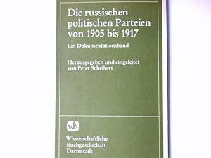 Imagen del vendedor de Die russischen politischen Parteien von 1905 [neunzehnhundertfnf] bis 1917 : e. Dokumentationsbd. hrsg. u. eingeleitet von Peter Scheibert a la venta por Antiquariat Buchhandel Daniel Viertel