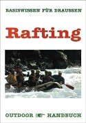 Seller image for Rafting. [bers.: Sue Legahn] / Outdoor-Handbuch : Basiswissen fr draussen for sale by Antiquariat Buchhandel Daniel Viertel