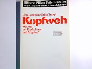 Bild des Verkufers fr Kopfweh : was tun bei Kopfschmerz u. Migrne? ; e. Ratgeber. Lisa Langbein ; Erika Trappel / Bittere-Pillen-Patientenreihe zum Verkauf von Antiquariat Buchhandel Daniel Viertel