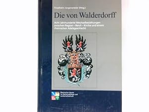 Seller image for Die von Walderdorff : Acht Jahrhunderte Wechselbeziehungen zwischen Region - Reich - Kirche und einem rheinischen Adelsgeschlecht. for sale by Antiquariat Buchhandel Daniel Viertel