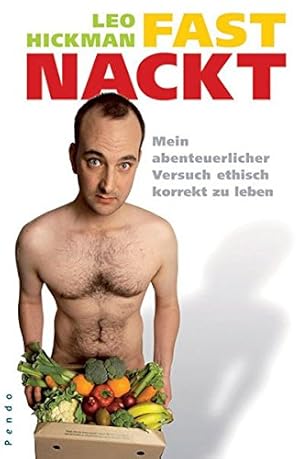 Immagine del venditore per Fast Nackt: Mein abenteuerlicher Versuch ethisch korrekt zu leben venduto da Antiquariat Buchhandel Daniel Viertel