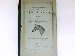 Bild des Verkufers fr Selbstunterricht in der Pferdekenntnis : zum Verkauf von Antiquariat Buchhandel Daniel Viertel