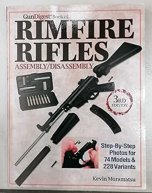 Image du vendeur pour The Gun Digest Book of Rimfire Rifles: Assembly / Disassembly. - Step-by-Step Photos for 74 Models & 228 Variables. mis en vente par Melzers Antiquarium