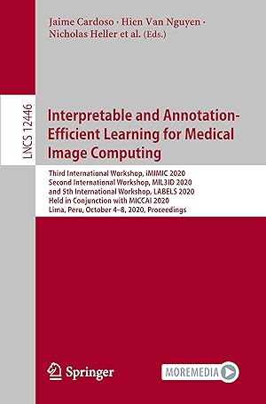 Imagen del vendedor de Interpretable and Annotation-Efficient Learning for Medical Image Computing a la venta por moluna