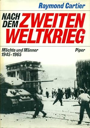 Nach dem Zweiten Weltkrieg. Mächte und Männer 1945 - 1965.