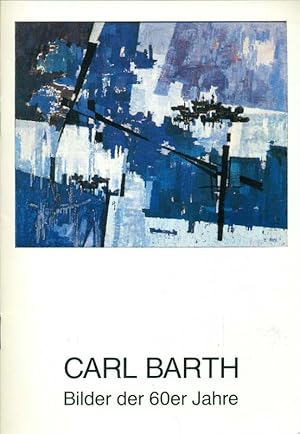 Imagen del vendedor de Carl Barth. Bilder der 60er Jahre. Kleiner Katalog der Ausstellung vom 29.1. bis 9.3.1991. a la venta por Online-Buchversand  Die Eule