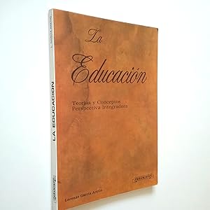 Imagen del vendedor de La educacin. Teoras y Conceptos. Perspectiva integradora a la venta por MAUTALOS LIBRERA