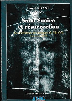 Image du vendeur pour Saint Suaire et rsurrection : Les rvlations des messagers de l'au-del (Science et survie) mis en vente par Librairie l'Aspidistra