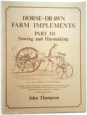 Seller image for Horse-Drawn Farm Implements, Part III: Sowing and Haymaking for sale by PsychoBabel & Skoob Books
